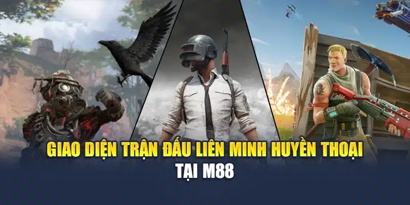 Giao diện trận đấu Liên Minh Huyền Thoại tại M88