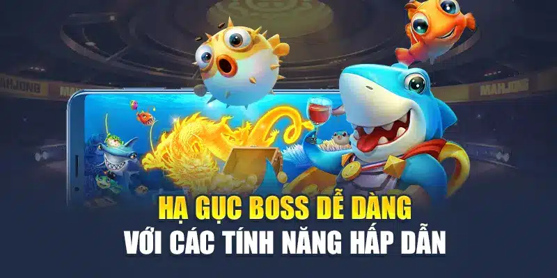 Hạ gục boss dễ dàng với các tính năng hấp dẫn