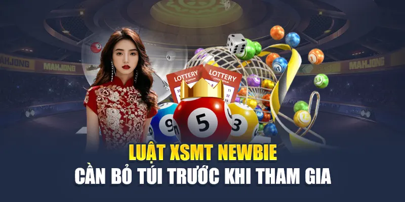 Luật XSMT newbie cần bỏ túi trước khi tham gia