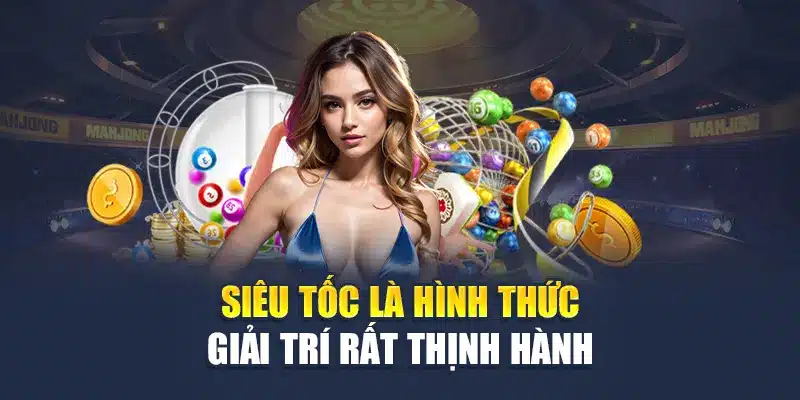 Siêu tốc là hình thức giải trí rất thịnh hành