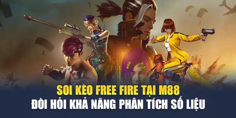 Cá Cược Free Fire Là Gì Và Cách Tham Gia Hiệu Quả Tại M88 3 Soi kèo Free Fire tại M88 đòi hỏi khả năng phân tích số liệu