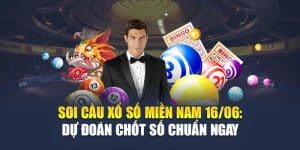 Soi Cầu Xổ Số Miền Nam 16/06: Dự Đoán Chốt Số Chuẩn Ngay