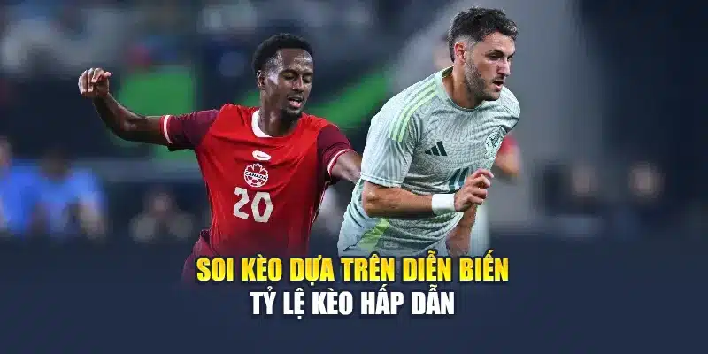 Soi kèo dựa trên diễn biến tỷ lệ kèo hấp dẫn