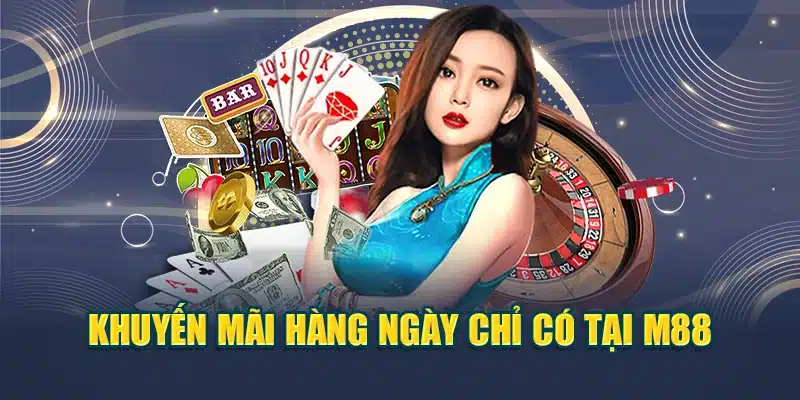 Khuyến mãi hàng ngày chỉ có tại M88