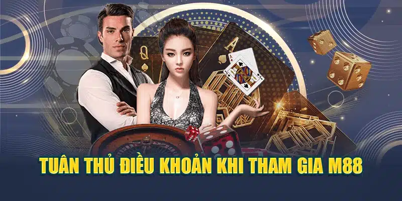 Tuân thủ điều khoản khi tham gia M88